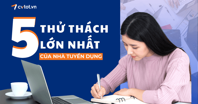 5 Thách thức lớn nhất của nhà tuyển dụng hiện nay và cách giải quyết hiệu quả