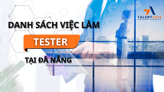 Cẩm nang việc làm Tester tại Đà Nẵng
