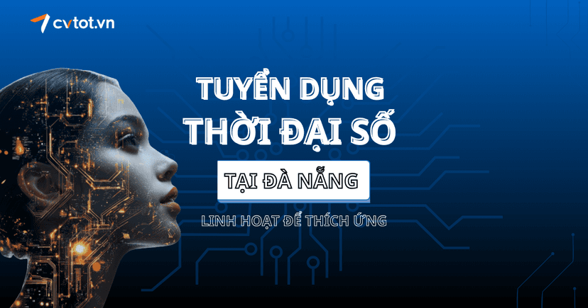 Chiến lược tuyển dụng linh hoạt trong thời đại số tại Đà Nẵng