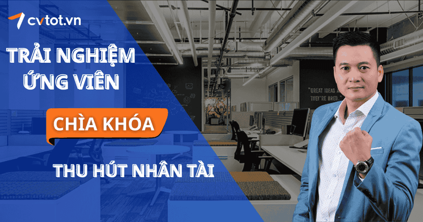 Talent Attraction: Cách thu hút nhân tài bằng trải nghiệm ứng viên tích cực.