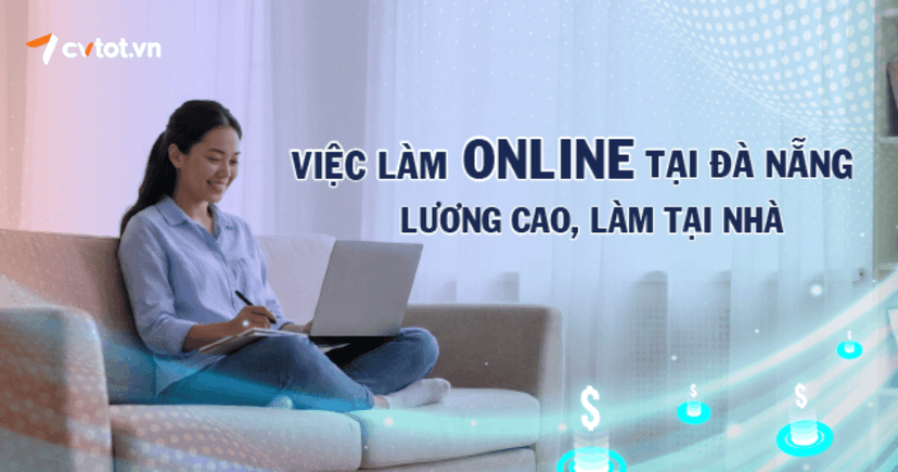 Việc làm online tại Đà Nẵng lương cao, làm tại nhà