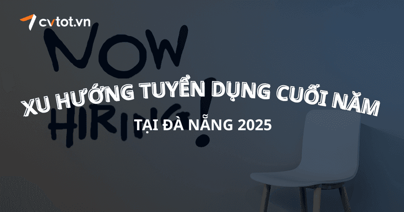 Xu hướng tuyển dụng cuối năm tại Đà Nẵng 2025